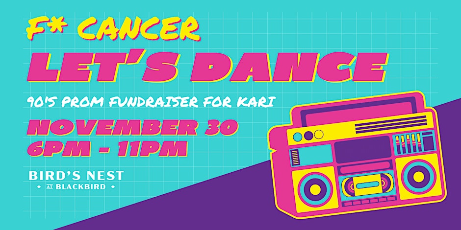 F**K Cancer, Let's Party! A 90s Prom Fundraiser